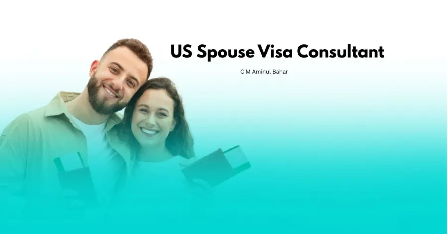 US Spouse Visa Consultant: Expert Guidance for Marriage-Based US Immigration