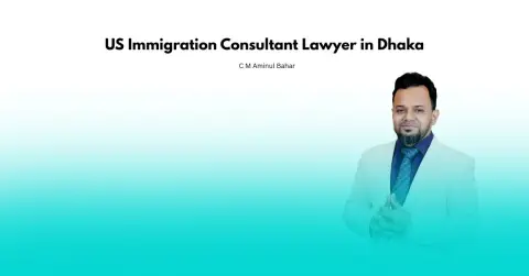 US Immigration Consultant Lawyer in Dhaka Trusted Legal Guidance for US Visas
